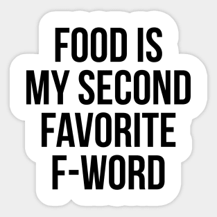 Food Is My Second Favorite F-Word T-Shirt - Funny Rude Tee Sticker